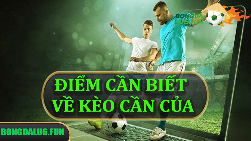 Những điều cần biết khi chơi kèo cân cửa