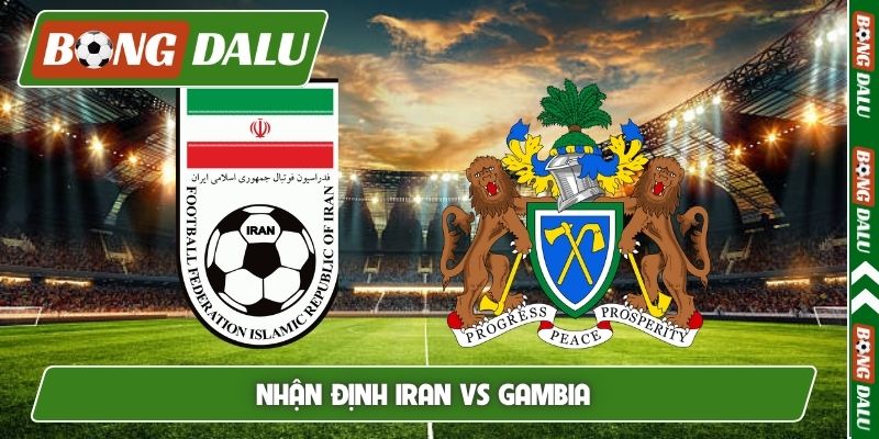 Nhận định Iran vs Gambia, 19h00, 29/05, Giao hữu quốc tế